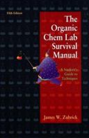 The Organic Chem Lab Survival Manual: A Student Guide to Techniques