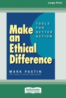 Make an Ethical Difference: Tools for Better Action (16pt Large Print Format) 1038778360 Book Cover