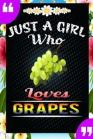 Just A Girl Who Loves Grapes: A Great Gift Lined Journal Notebook For Grapes Lovers.Best Idea For Thanksgiving/Christmas/Birthday Gifts 1676148442 Book Cover