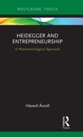 Heidegger and Entrepreneurship: A Phenomenological Approach 1032241772 Book Cover