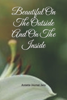 Beautiful On The Outside And On The Inside 1493702955 Book Cover