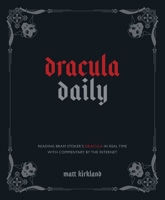 Dracula Daily: Reading Bram Stoker's Classic With Commentary by the Internet 1524884707 Book Cover