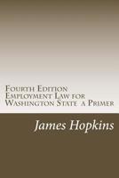 Third Edition Employment Law for Washington State a Primer 1517313783 Book Cover