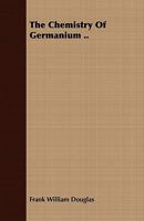 The Chemistry of Germanium .. 1409793400 Book Cover