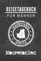 Reisetagebuch f�r M�nner Mauretanien: 6x9 Reise Journal I Notizbuch mit Checklisten zum Ausf�llen I Perfektes Geschenk f�r den Trip nach Mauretanien f�r jeden Reisenden 1712511742 Book Cover