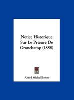 Notice Historique Sur Le Prieure De Granchamp (1888) 1149618515 Book Cover