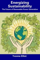 Energizing Sustainability: The Future of Renewable Power Generation B0CFCJ68NH Book Cover
