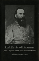 Lee's Tarnished Lieutenant: James Longstreet and His Place in Southern History 0820312290 Book Cover