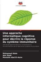 Une approche informatique cognitive pour décrire la réponse du système immunitaire: Une étude approfondie pour comprendre le fonctionnement de la réponse du système immunitaire (French Edition) 6208797977 Book Cover