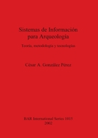 Sistemas de Informacion Para Arqueologia 1841712957 Book Cover