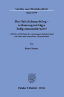Das Geistlichenprivileg - Verfassungswidriges Religionssonderrecht?: 139 Abs. 2 Stgb Und Der Verfassungsrechtliche Schutz Von Leben Und Korperlicher U 3428187490 Book Cover
