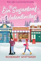 Ein Sugarloaf-Valentinstag: Eine süße romantische Komödie (Sugarloaf-Bäckerei) (German Edition) 1922651591 Book Cover