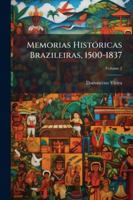 Memorias Históricas Brazileiras, 1500-1837, Volume 2 114486738X Book Cover