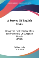 A Survey Of English Ethics: Being The First Chapter Of Mr. Lecky's History Of European Morals 1177574349 Book Cover