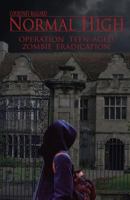 Normal High: Operation Teen-Aged Zombie Eradication 1490976795 Book Cover