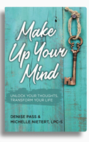 Make Up Your Mind: Unlock Your Thoughts, Transform Your Life 1614841268 Book Cover