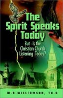 The Spirit Speaks Today 1553062744 Book Cover