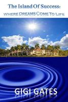 The Island of Success: Where Dreams Come to Life 1523656727 Book Cover
