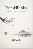 L'arte dell'haiku: Versi, storia e pratica di composizione (Italian Edition) B0GCCQDHQW Book Cover