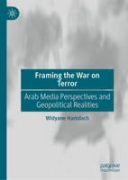 Framing the War on Terror: Arab Media Perspectives and Geopolitical Realities 3032200210 Book Cover
