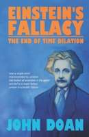 Einstein's Fallacy: The End of Time Dilation 0975042114 Book Cover