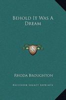Behold It Was a Dream 1419109529 Book Cover
