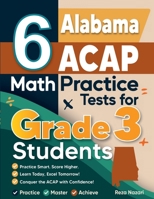 6 Alabama ACAP Math Practice Tests for Grade 3 Students: ] A Complete Guide to Building Math Mastery and Excelling on the Alabama ACAP Test: B0G5X7ZM6Q Book Cover