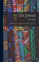 Die Eweer; Schilderung von Land und Leuten in Deutsch- Togo 1016219482 Book Cover