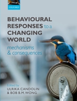 Behavioural Responses to a Changing World: Mechanisms and Consequences 0199602573 Book Cover