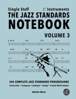 The Jazz Standards Notebook Vol. 3 C Instruments - Single Staff: 346 Complete Jazz Standards Progressions (The Jazz Standards Progressions Workbooks) B08B3B3BM6 Book Cover