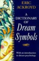 A Dictionary of Dream Symbols: With an Introduction to Dream Psychology