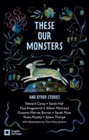 These Our Monsters and other stories 1910907804 Book Cover