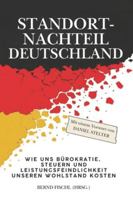 STANDORTNACHTEIL DEUTSCHLAND: Wie uns Bürokratie, Steuern und Leistungsfeindlichkeit unseren Wohlstand kosten B0G2MS9GD5 Book Cover