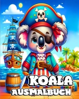 Koala Ausmalbuch: Niedliche Koalabären-Ausmalseiten für Kinder B0CQQL5T17 Book Cover