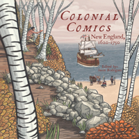 Colonial Comics: New England, 1620-1750 1938486307 Book Cover