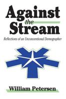 Against the Stream: Reflections of an Unconventional Demographer 0765802228 Book Cover