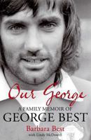 Our George: A Family Memoir of George Best 0717142515 Book Cover