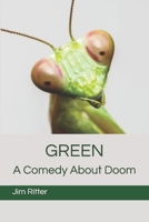 Green: A Comedy About Doom 1728750733 Book Cover