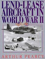 Lend Lease Aircraft in World War II: An Operational History 0760302596 Book Cover