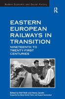 Eastern European Railways in Transition: Nineteenth to Twenty-first Centuries 140942782X Book Cover