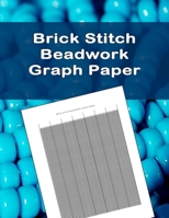 Brick Stitch Beadwork Graph Paper: specialized graph paper for designing your own unique brick stitch patterns for jewelry 1720097801 Book Cover