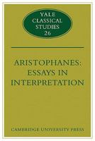 Aristophanes: Essays in Interpretation 0521124662 Book Cover