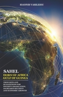 SAHEL-HORN OF AFRICA-GULF OF GUINEA: THOUGHTS AND SUGGESTIONS FOR POVERTY ERADICATION, INCREASED SECURITY AND ECONOMIC GROWTH B085HP9FV6 Book Cover