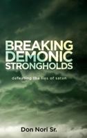 Breaking Demonic Strongholds 0768446910 Book Cover