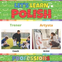 Let's Learn Polish: Professions: Polish Picture Words Book With English Translation. Teaching Polish Vocabulary for Kids. My First Book of Polish ... Polish Language For Children and Beginners B08Z3M2YXK Book Cover