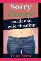 Sorry Honey!: Accidental Wife Cheating B091JH14NT Book Cover