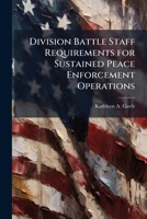 Division Battle Staff Requirements for Sustained Peace Enforcement Operations 128686576X Book Cover