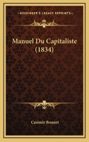 Manuel Du Capitaliste (1834) 1160187908 Book Cover