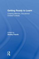 Getting Ready to Learn: Creating Effective, Educational Children’s Media 1138572586 Book Cover