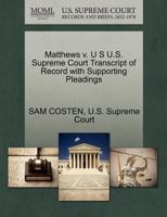 Matthews v. U S U.S. Supreme Court Transcript of Record with Supporting Pleadings 1270312251 Book Cover